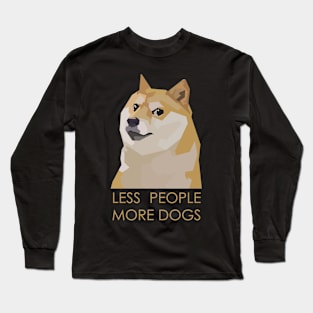 LESS PEOPLE MORE DOGS Long Sleeve T-Shirt